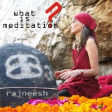 what is meditation rajneesh